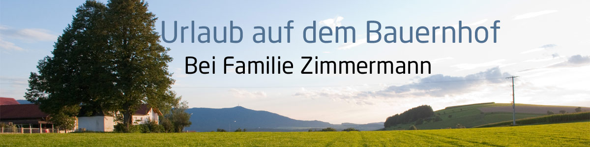 Urlaub auf Bauernhof Familie Zimmermann